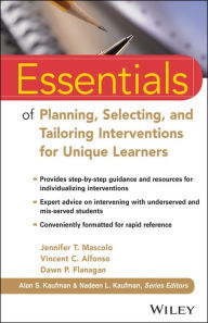 Title: Essentials of Planning, Selecting, and Tailoring Interventions for Unique Learners, Author: Jennifer T. Mascolo
