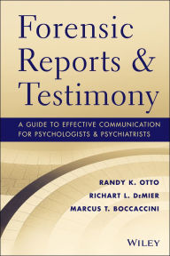 Title: Forensic Reports and Testimony: A Guide to Effective Communication for Psychologists and Psychiatrists, Author: Randy K. Otto