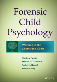 Title: Forensic Child Psychology: Working in the Courts and Clinic, Author: Matthew Fanetti