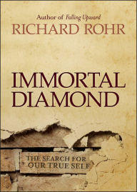 Title: Immortal Diamond: The Search for Our True Self, Author: Richard Rohr