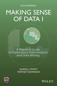 Title: Making Sense of Data I: A Practical Guide to Exploratory Data Analysis and Data Mining, Author: Glenn J. Myatt