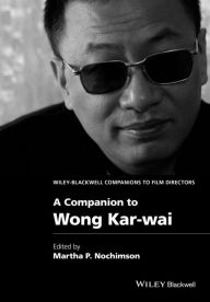 A Companion to Wong Kar-wai