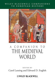 Title: A Companion to the Medieval World / Edition 1, Author: Carol Lansing