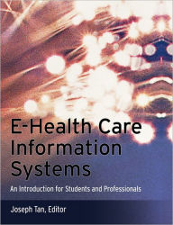 Title: E-Health Care Information Systems: An Introduction for Students and Professionals / Edition 1, Author: Joseph Tan