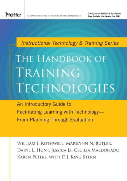 The Handbook of Training Technologies: An Introductory Guide to Facilitating Learning with Technology -- From Planning Through Evaluation / Edition 1