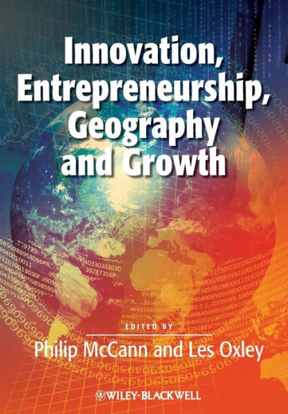 Innovation, Entrepreneurship, Geography and Growth / Edition 1
