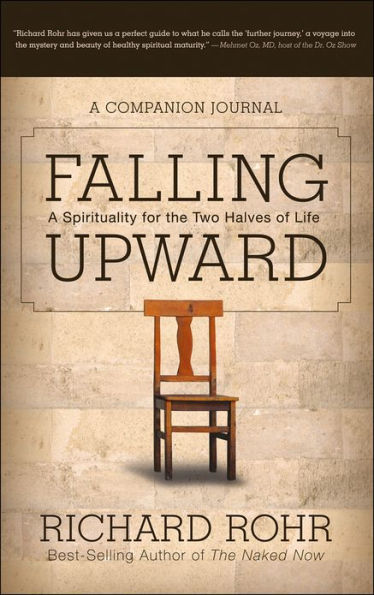 Falling Upward: A Spirituality for the Two Halves of Life -- A Companion Journal