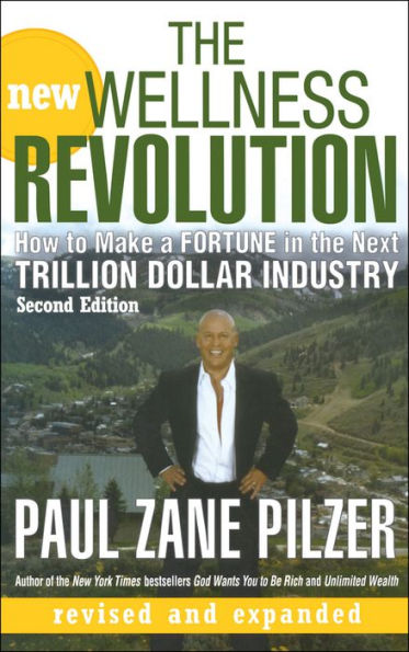 The New Wellness Revolution: How to Make a Fortune in the Next Trillion Dollar Industry