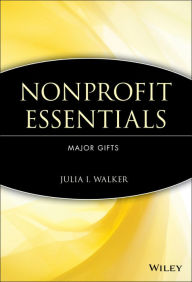 Title: Nonprofit Essentials: Major Gifts, Author: Julia I. Walker