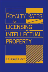 Title: Royalty Rates for Licensing Intellectual Property, Author: Russell Parr