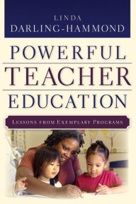 Title: Powerful Teacher Education: Lessons from Exemplary Programs, Author: Linda Darling-Hammond