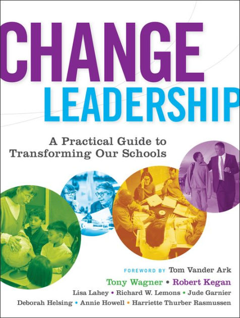 Change Leadership: A Practical Guide to Transforming Our Schools ...