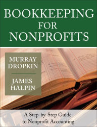 Title: Bookkeeping for Nonprofits: A Step-by-Step Guide to Nonprofit Accounting, Author: Murray Dropkin