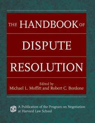 Title: The Handbook of Dispute Resolution, Author: Michael L. Moffitt