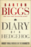 Alternative view 1 of Diary of a Hedgehog: Biggs' Final Words on the Markets