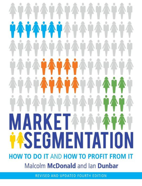 Market Segmentation: How to Do It and How to Profit from It / Edition 4