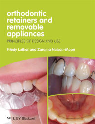 Title: Orthodontic Retainers and Removable Appliances: Principles of Design and Use, Author: Friedy Luther