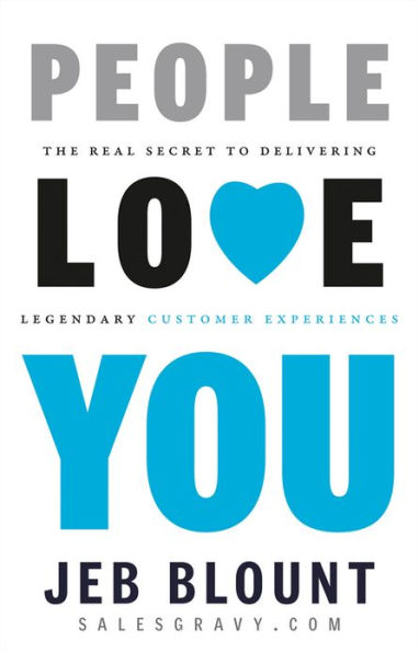 People Love You: The Real Secret to Delivering Legendary Customer Experiences