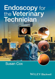 Title: Endoscopy for the Veterinary Technician / Edition 1, Author: Susan Cox