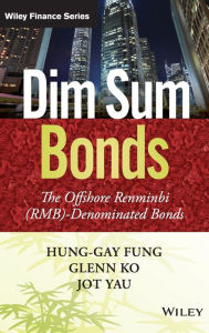 Title: Dim Sum Bonds: The Offshore Renminbi (RMB)-Denominated Bonds / Edition 1, Author: Hung-Gay Fung