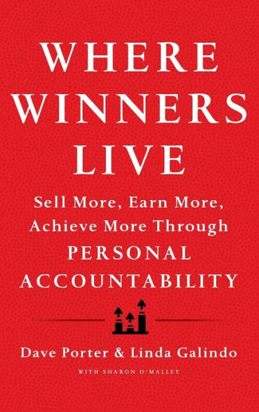 Where Winners Live: Sell More, Earn More, Achieve More Through Personal Accountability