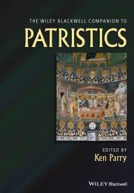 Title: The Wiley Blackwell Companion to Patristics, Author: Ken Parry