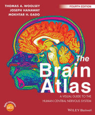 Title: The Brain Atlas: A Visual Guide to the Human Central Nervous System, Author: Thomas A. Woolsey