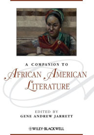 Title: A Companion to African American Literature / Edition 1, Author: Gene Andrew Jarrett