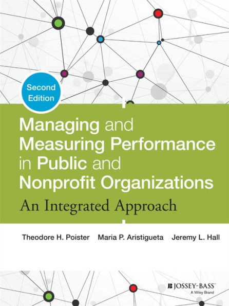 Managing and Measuring Performance in Public and Nonprofit Organizations: An Integrated Approach / Edition 2