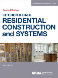 Title: Kitchen & Bath Residential Construction and Systems / Edition 2, Author: NKBA (National Kitchen and Bath Association)