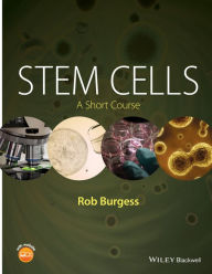 Title: Stem Cells: A Short Course, Author: Rob Burgess
