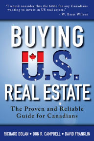 Title: Buying U.S. Real Estate: The Proven and Reliable Guide for Canadians, Author: Richard Dolan