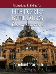Title: Materials and Skills for Historic Building Conservation / Edition 1, Author: Michael Forsyth