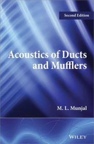 Title: Acoustics of Ducts and Mufflers, Author: M. L. Munjal