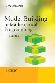 Title: Model Building in Mathematical Programming / Edition 5, Author: H. Paul Williams