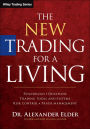 The New Trading for a Living: Psychology, Discipline, Trading Tools and Systems, Risk Control, Trade Management / Edition 1