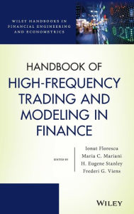 Title: Handbook of High-Frequency Trading and Modeling in Finance / Edition 1, Author: Ionut Florescu