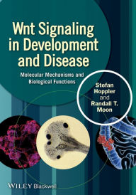 Title: Wnt Signaling in Development and Disease: Molecular Mechanisms and Biological Functions / Edition 1, Author: Stefan P. Hoppler