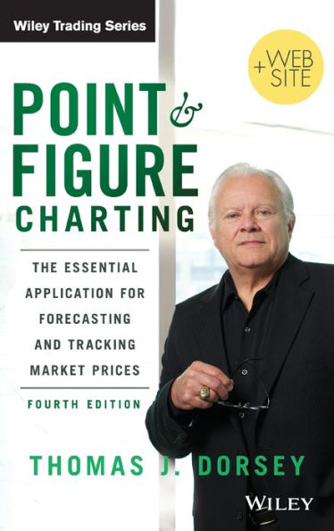 Point and Figure Charting: The Essential Application for Forecasting and Tracking Market Prices