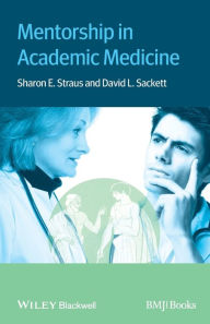 Title: Mentorship in Academic Medicine / Edition 1, Author: Sharon E. Straus