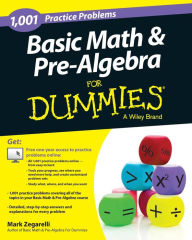 Title: Basic Math and Pre-Algebra: 1,001 Practice Problems For Dummies (+ Free Online Practice), Author: Mark Zegarelli