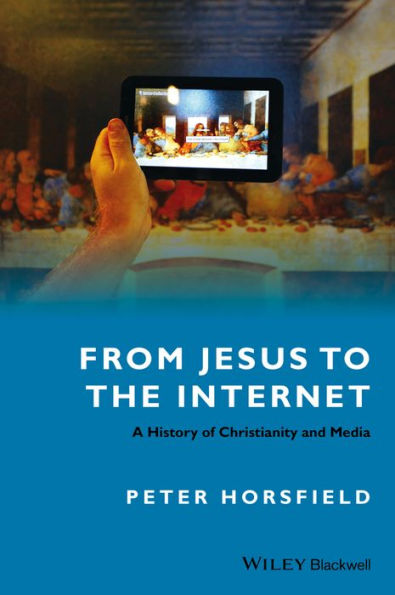 From Jesus to the Internet: A History of Christianity and Media / Edition 1