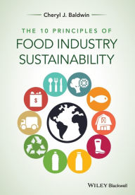 Title: The 10 Principles of Food Industry Sustainability / Edition 1, Author: Cheryl J. Baldwin
