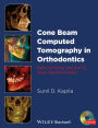 Cone Beam Computed Tomography in Orthodontics: Indications, Insights, and Innovations / Edition 1