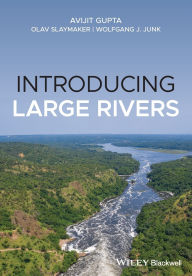 Title: Introducing Large Rivers / Edition 1, Author: Avijit Gupta