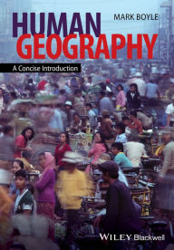 Title: Human Geography: A Concise Introduction / Edition 1, Author: Mark Boyle