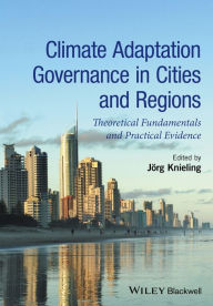 Title: Climate Adaptation Governance in Cities and Regions: Theoretical Fundamentals and Practical Evidence / Edition 1, Author: Jörg Knieling
