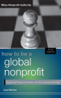 How to Be a Global Nonprofit: Legal and Practical Guidance for International Activities / Edition 1