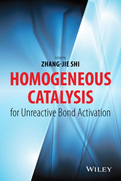 Homogeneous Catalysis for Unreactive Bond Activation / Edition 1
