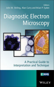 Title: Diagnostic Electron Microscopy: A Practical Guide to Interpretation and Technique, Author: John Stirling